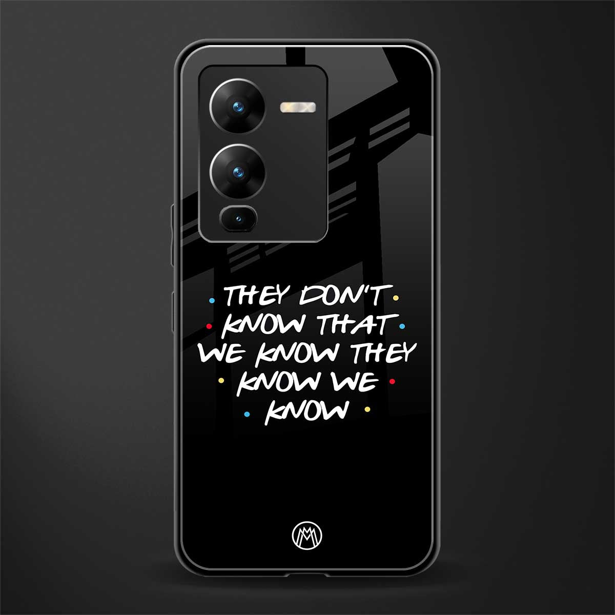 they don't know that we know - friends back phone cover | glass case for vivo v25 pro 5g