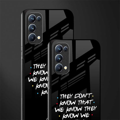 they don't know that we know - friends back phone cover | glass case for oppo reno 5