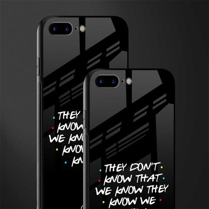 they don't know that we know - friends glass case for iphone 8 plus image-2