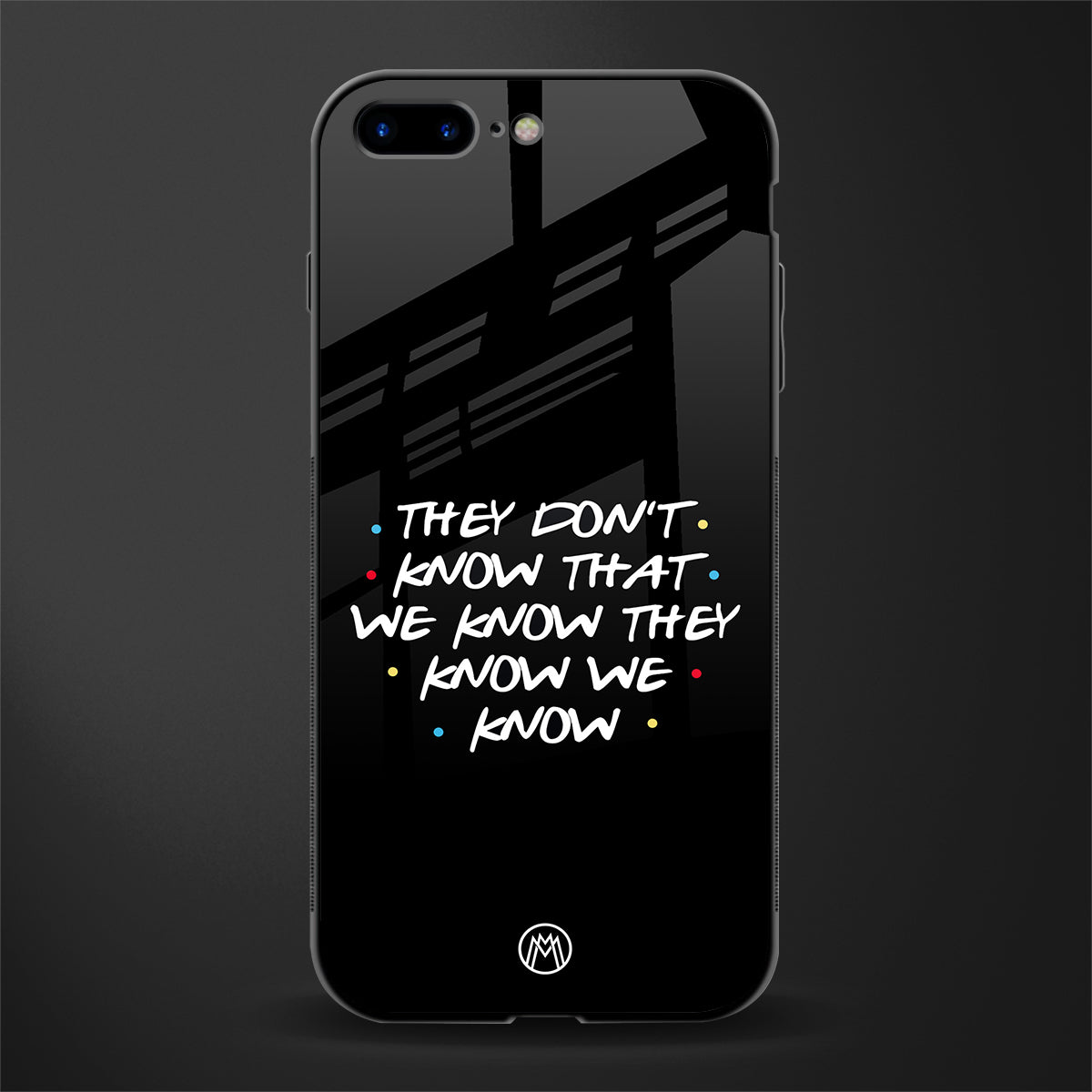 they don't know that we know - friends glass case for iphone 7 plus image