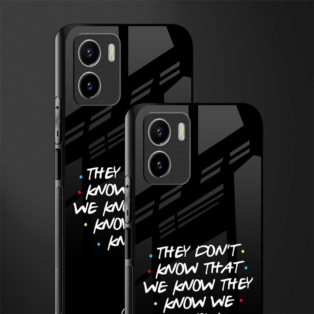 they don't know that we know - friends back phone cover | glass case for vivo y72