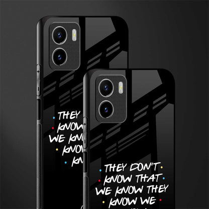 they don't know that we know - friends back phone cover | glass case for vivo y72