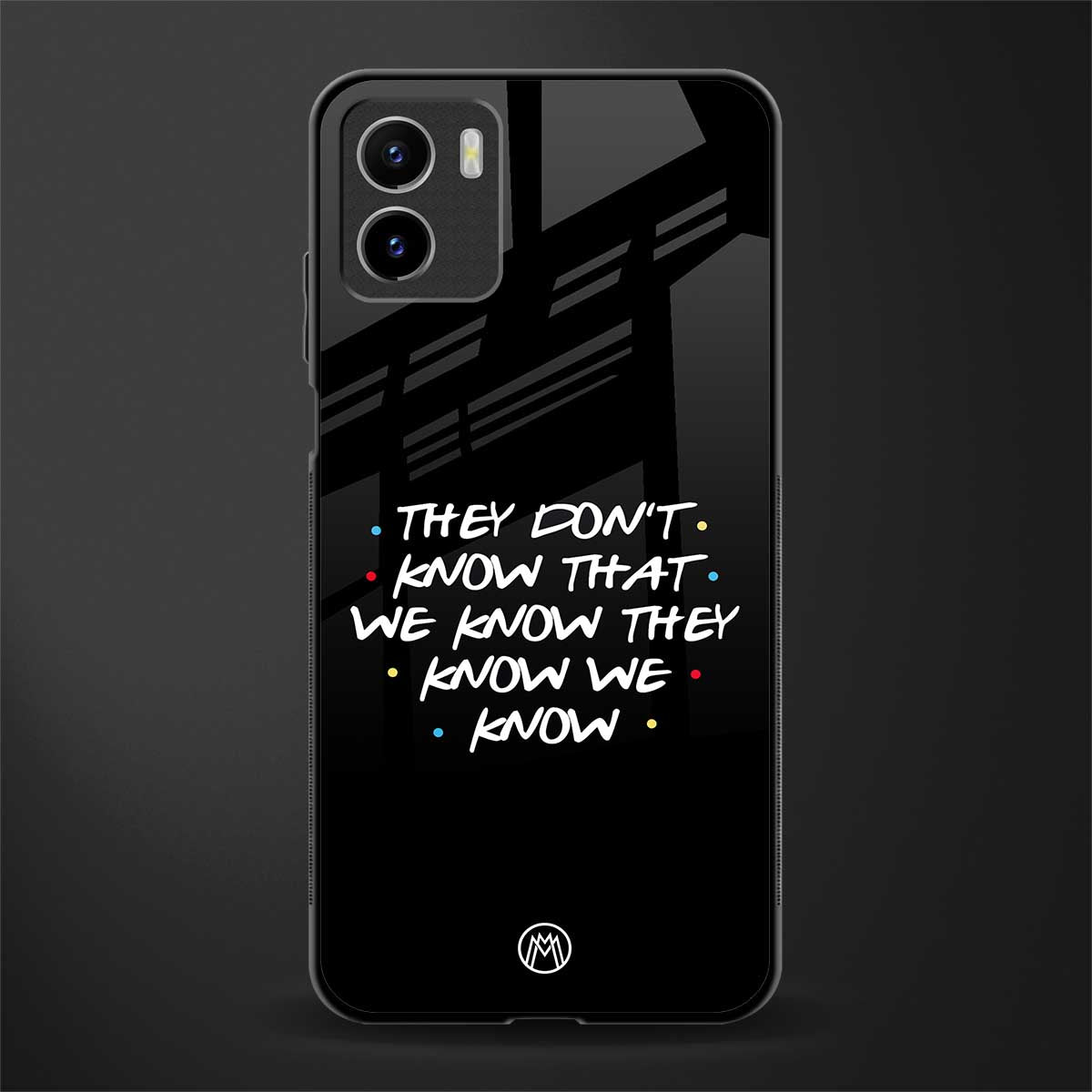 they don't know that we know - friends back phone cover | glass case for vivo y72