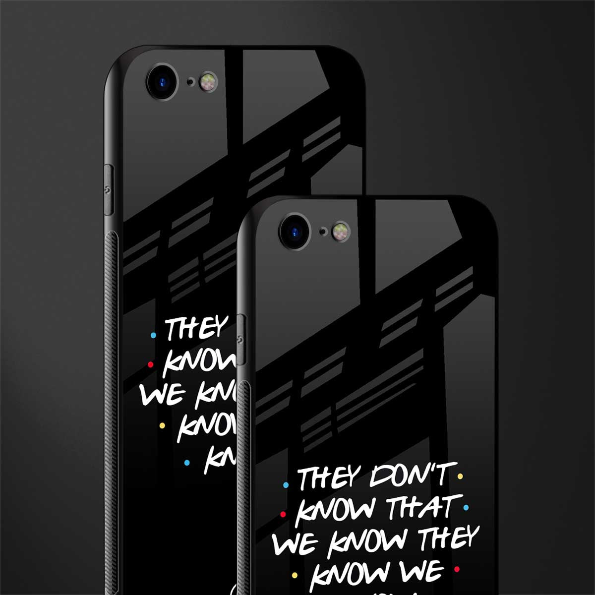 they don't know that we know - friends glass case for iphone se 2020 image-2