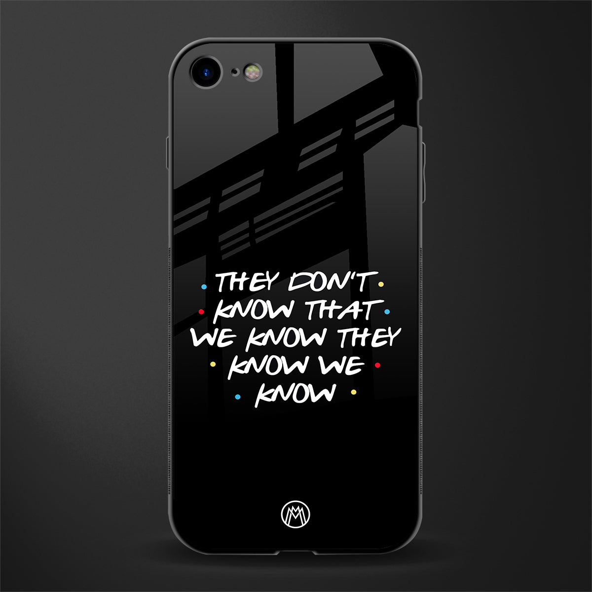 they don't know that we know - friends glass case for iphone 7 image