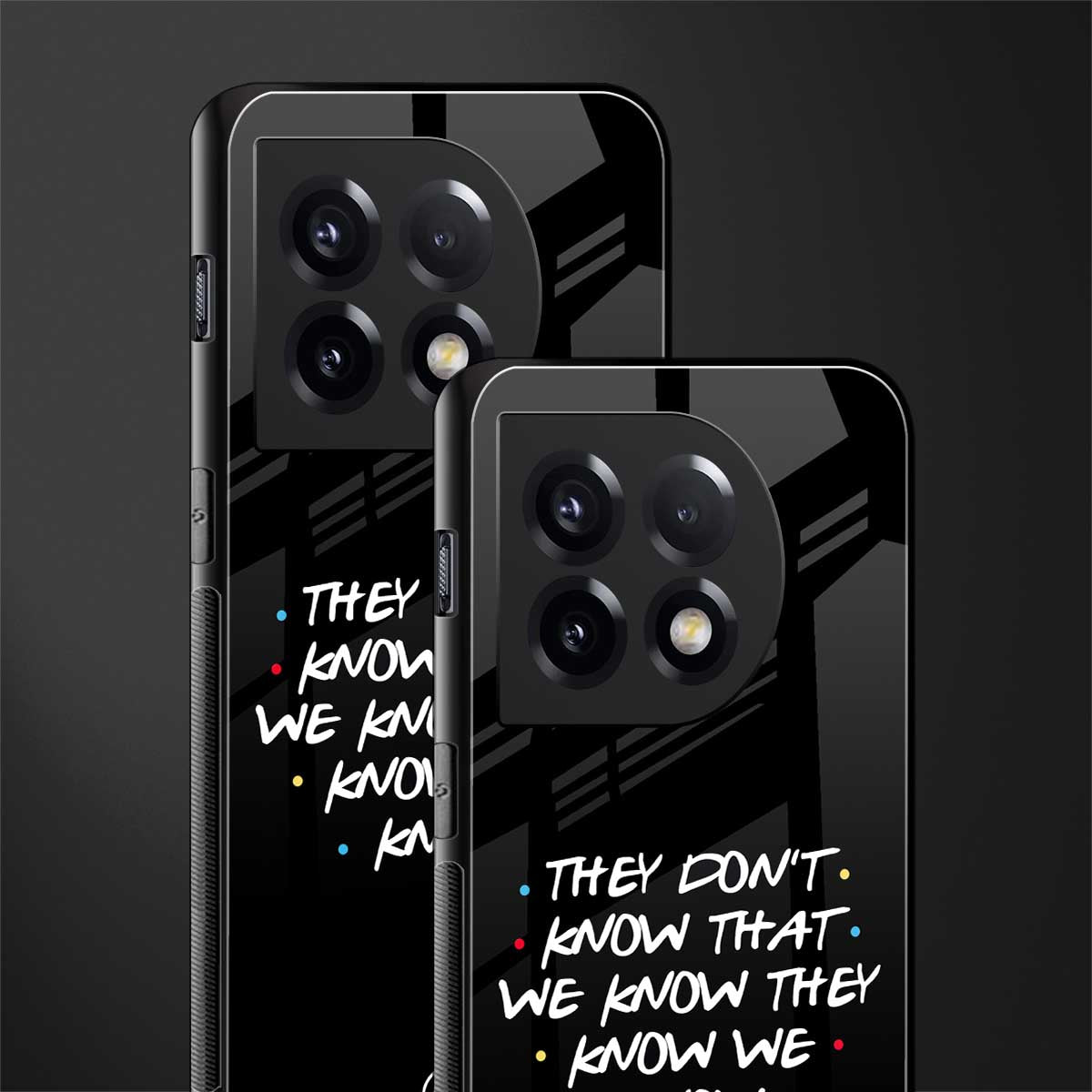 they don't know that we know - friends back phone cover | glass case for oneplus 11