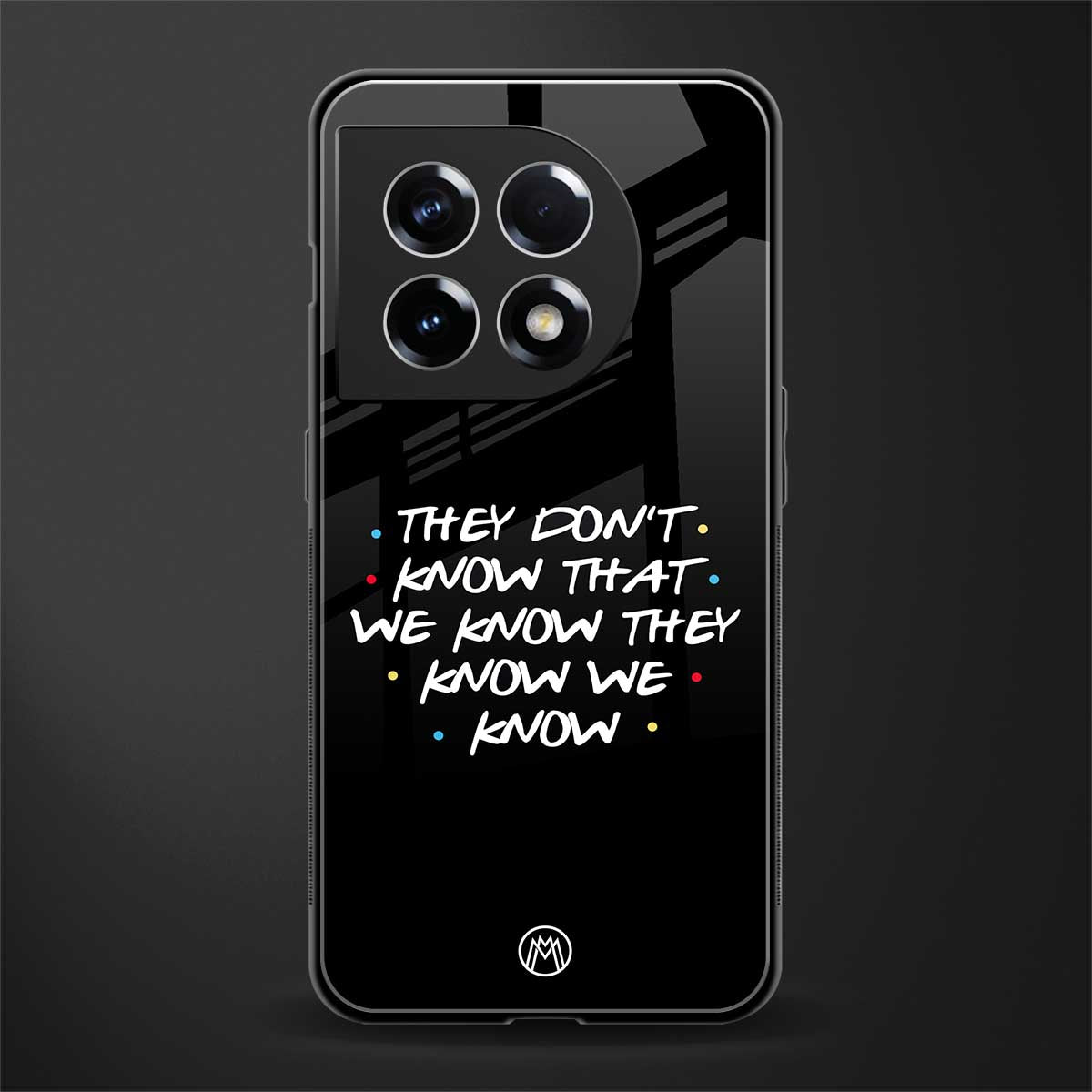 they don't know that we know - friends back phone cover | glass case for oneplus 11