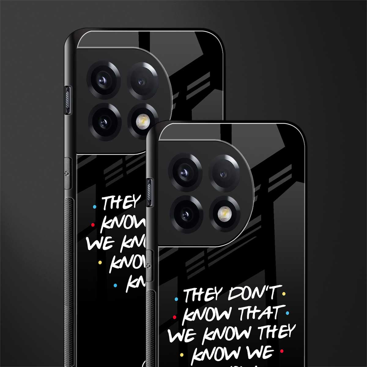 they don't know that we know - friends back phone cover | glass case for oneplus 11r