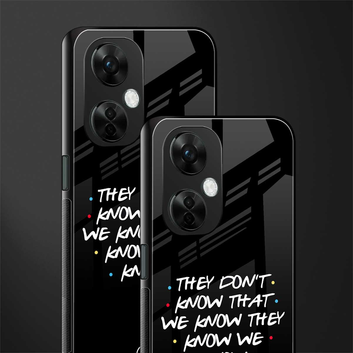 they don't know that we know - friends back phone cover | glass case for oneplus nord ce 3 lite