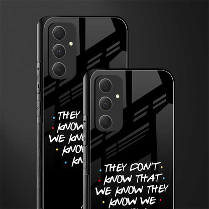 they don't know that we know - friends back phone cover | glass case for samsung galaxy a54 5g