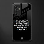 they don't know that we know - friends back phone cover | glass case for samsung galaxy a14 5g