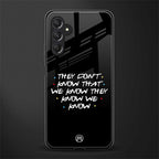 they don't know that we know - friends back phone cover | glass case for samsun galaxy a24 4g