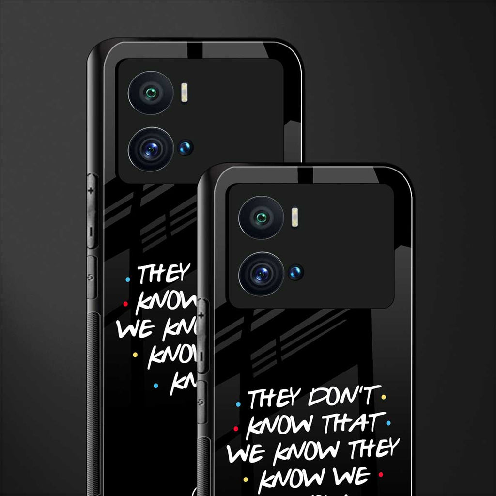 they don't know that we know - friends back phone cover | glass case for iQOO 9 Pro