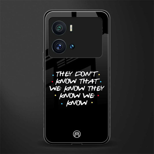 they don't know that we know - friends back phone cover | glass case for iQOO 9 Pro
