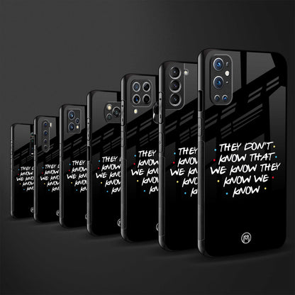 they don't know that we know - friends back phone cover | glass case for oppo f21 pro 4g