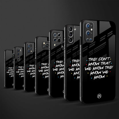 they don't know that we know - friends back phone cover | glass case for samsun galaxy a24 4g