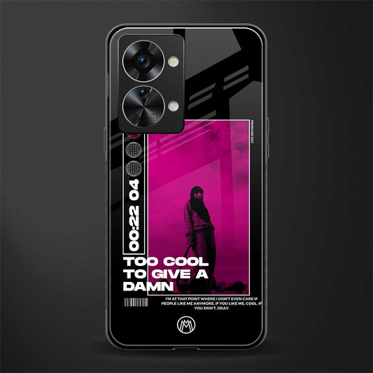 too cool to give a damn glass case for phone case | glass case for oneplus nord 2t 5g