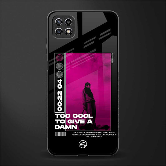 too cool to give a damn glass case for samsung galaxy a22 5g image