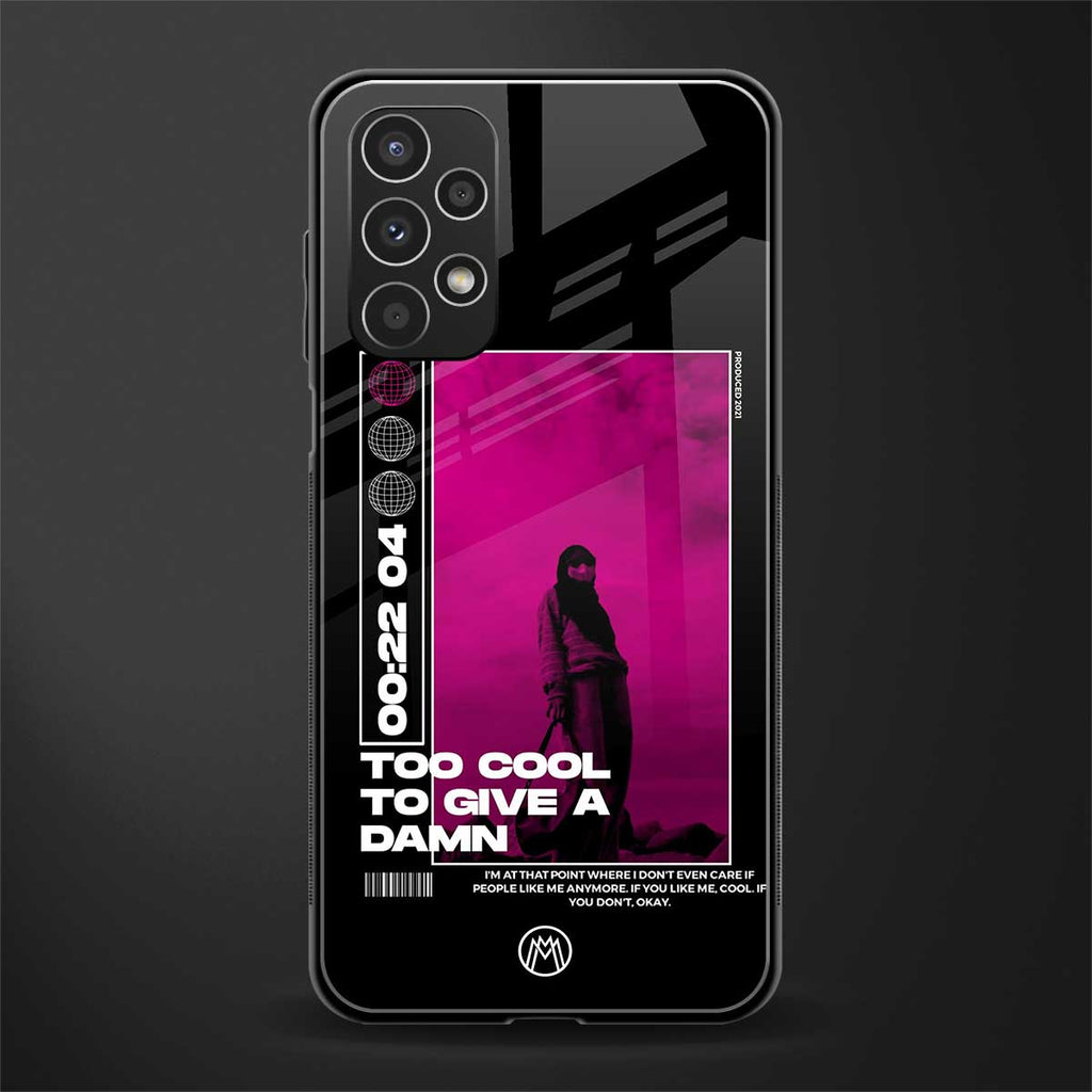 too cool to give a damn back phone cover | glass case for samsung galaxy a13 4g