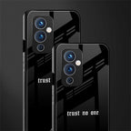 trust no one aesthetic quote back phone cover | glass case for oneplus 9