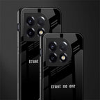 trust no one aesthetic quote back phone cover | glass case for oneplus 11