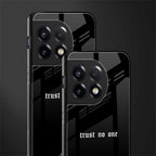 trust no one aesthetic quote back phone cover | glass case for oneplus 11r