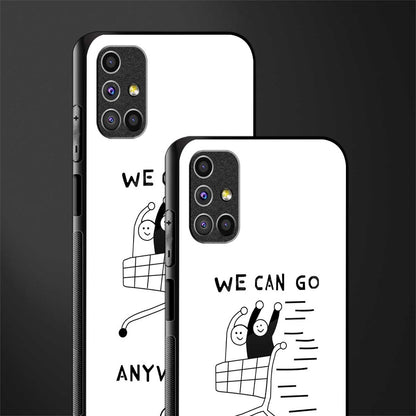 we can go anywhere glass case for samsung galaxy m31s image-2
