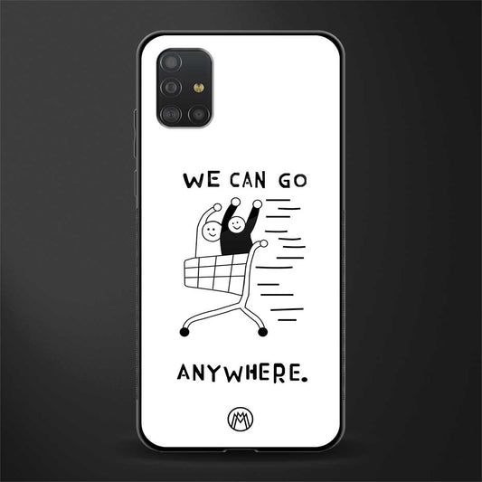 we can go anywhere glass case for samsung galaxy a51 image