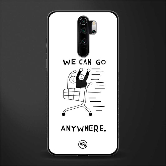 we can go anywhere glass case for redmi note 8 pro image