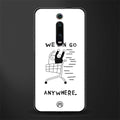 we can go anywhere glass case for redmi k20 image