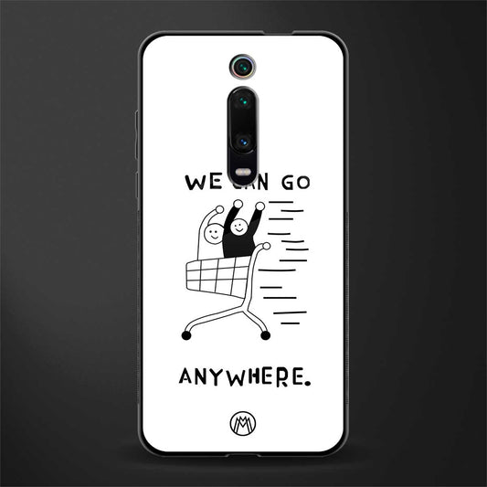 we can go anywhere glass case for redmi k20 image