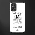 we can go anywhere glass case for samsung galaxy a52s 5g image