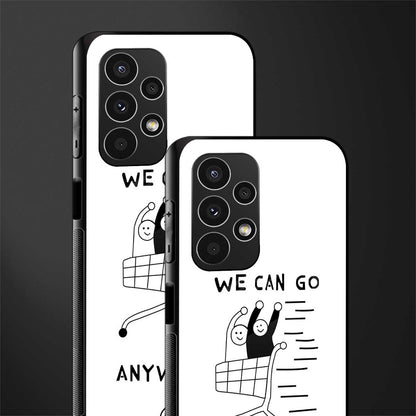 we can go anywhere back phone cover | glass case for samsung galaxy a13 4g
