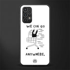 we can go anywhere back phone cover | glass case for samsung galaxy a13 4g