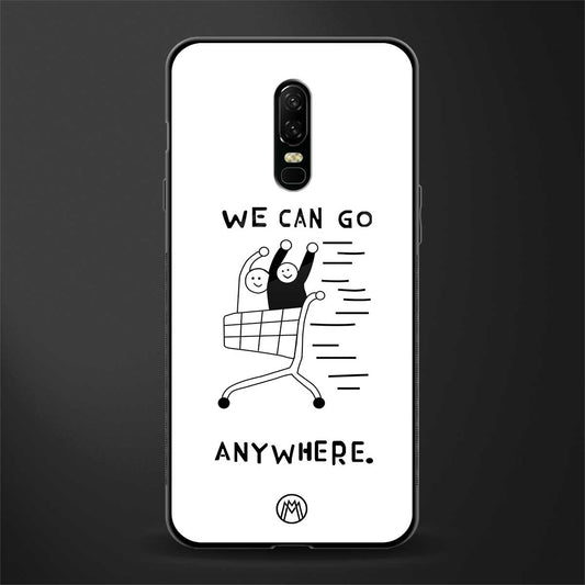 we can go anywhere glass case for oneplus 6 image