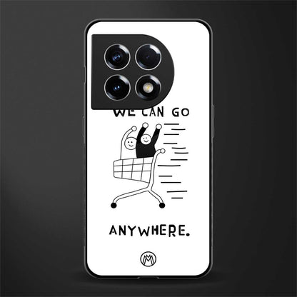 we can go anywhere back phone cover | glass case for oneplus 11