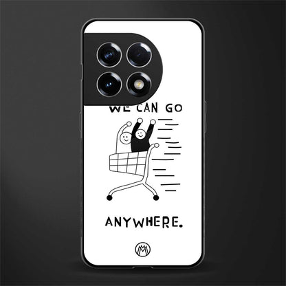 we can go anywhere back phone cover | glass case for oneplus 11r