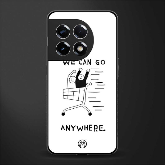 we can go anywhere back phone cover | glass case for oneplus 11r