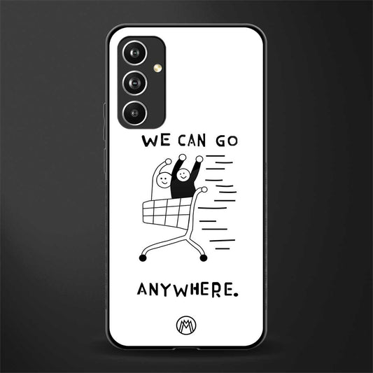 we can go anywhere back phone cover | glass case for samsung galaxy a54 5g