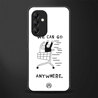 we can go anywhere back phone cover | glass case for samsung galaxy a14 5g