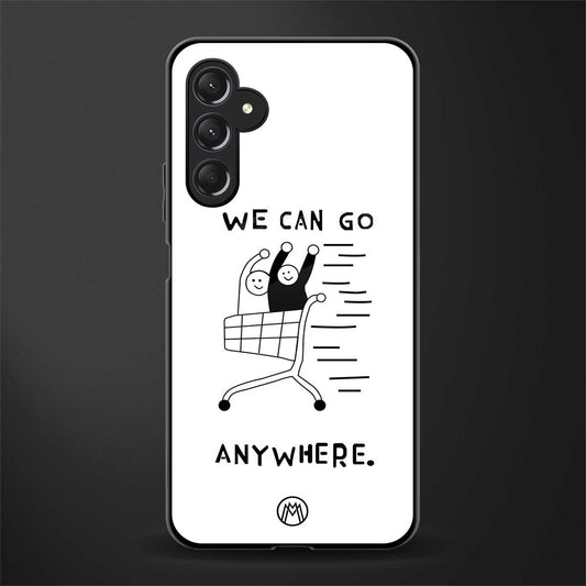 we can go anywhere back phone cover | glass case for samsun galaxy a24 4g