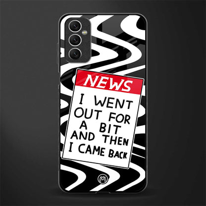 went out for a bit glass case for samsung galaxy m52 5g image