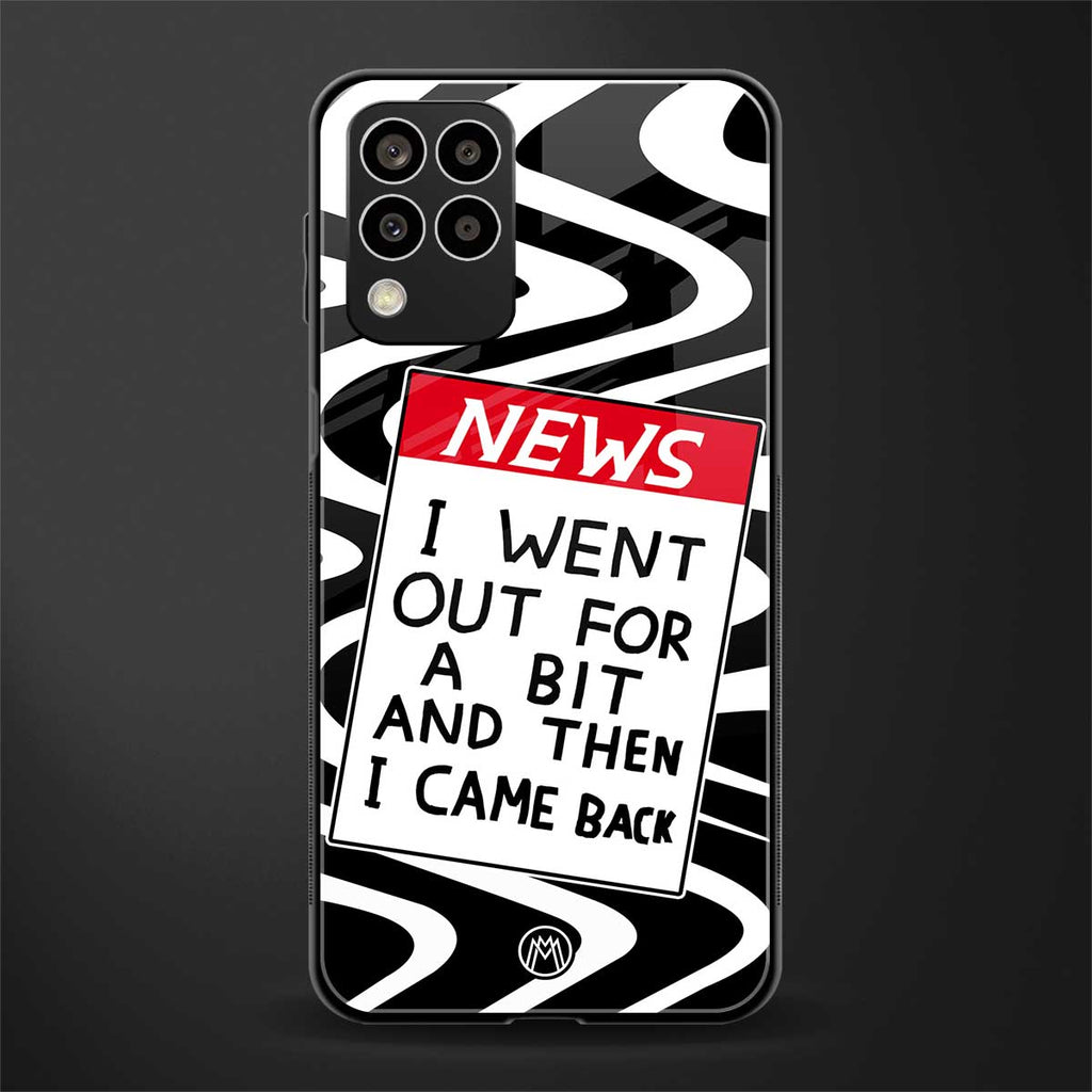 went out for a bit back phone cover | glass case for samsung galaxy m33 5g