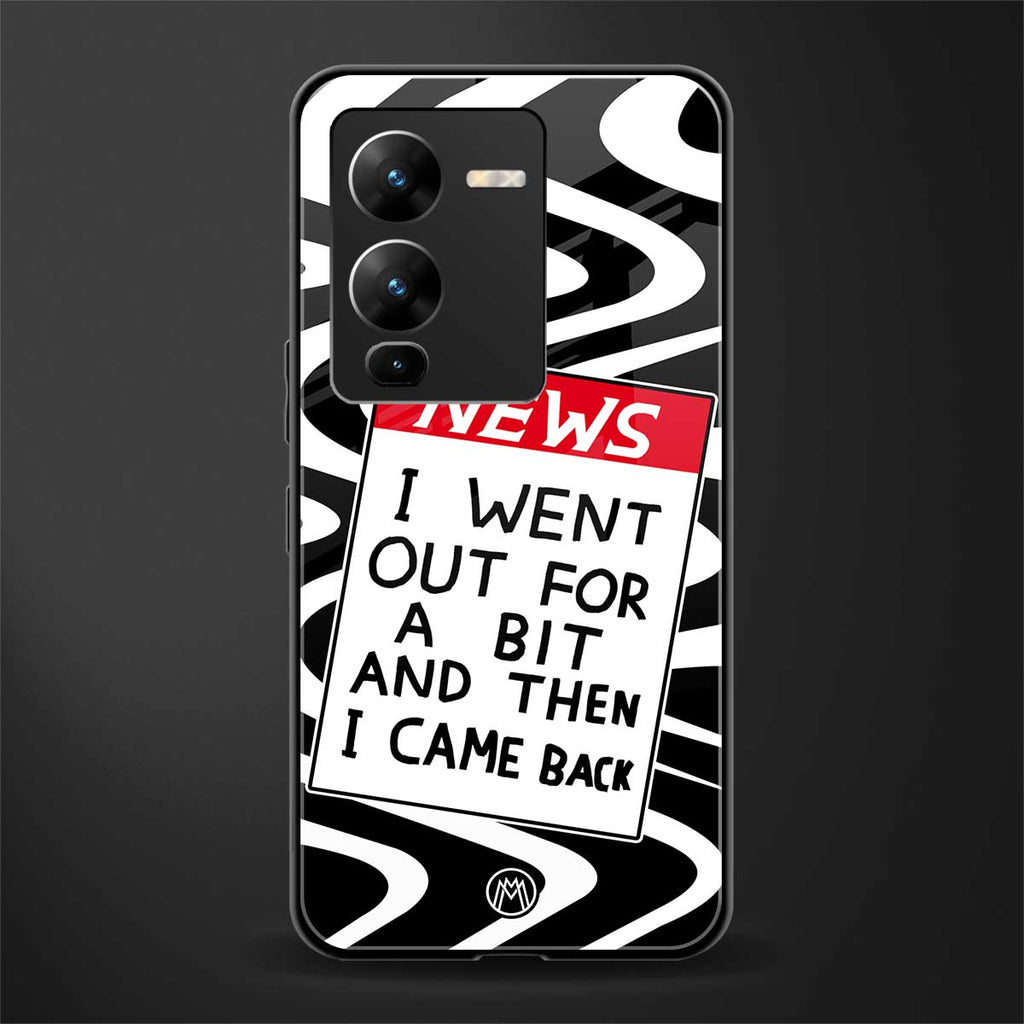 went out for a bit back phone cover | glass case for vivo v25 pro 5g