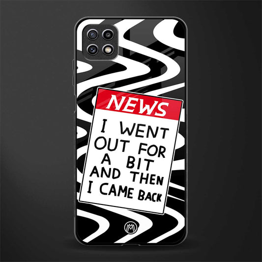 went out for a bit back phone cover | glass case for samsung galaxy f42