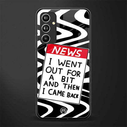went out for a bit back phone cover | glass case for samsung galaxy a54 5g