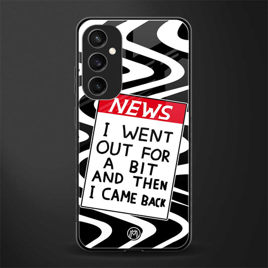went out for a bit back phone cover | glass case for samsung galaxy s23 fe 5g