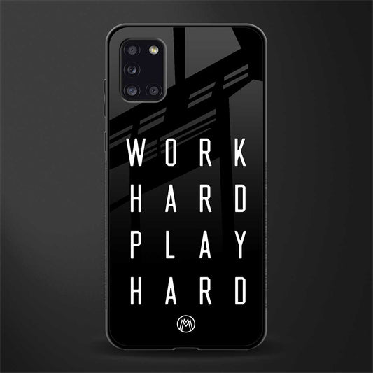 work hard play hard glass case for samsung galaxy a31 image