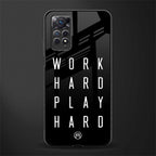 work hard play hard glass case for redmi note 11 image