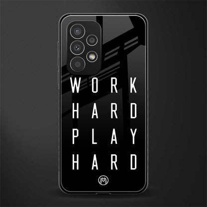 work hard play hard back phone cover | glass case for samsung galaxy a53 5g